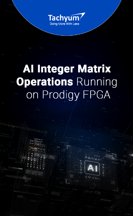 Tachyum Runs AI Integer Matrix Operations on Prodigy FPGA Hardware